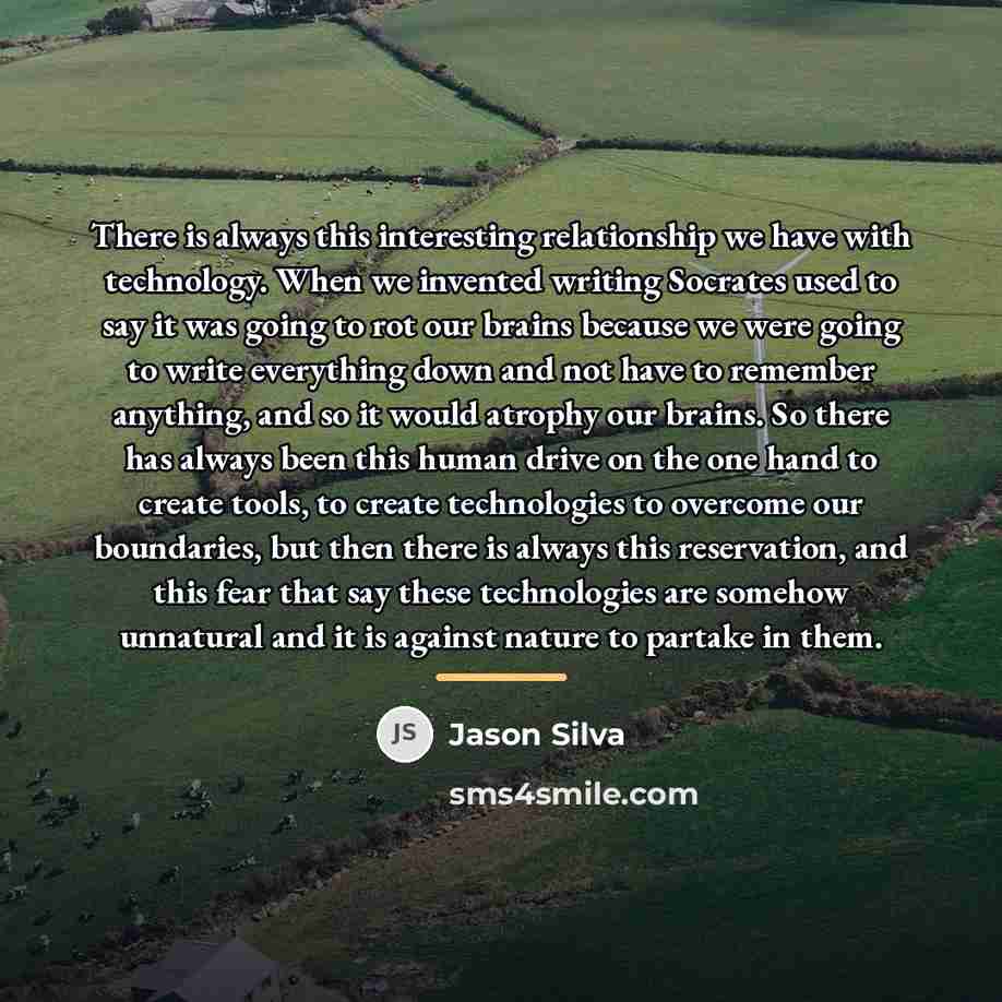 “There is always this interesting relationship we have with technology.…” quote by Jason Silva