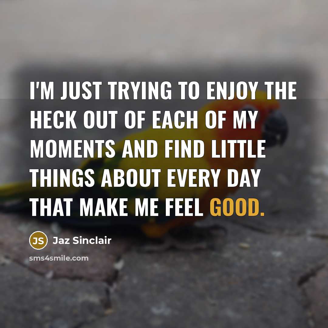 “I'm just trying to enjoy the heck out of each…” quote by Jaz Sinclair