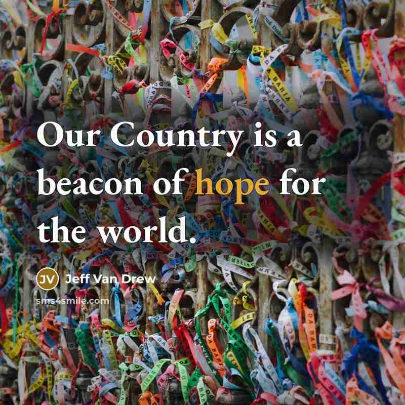 “Our Country is a beacon of hope for the world.…” quote by Jeff Van Drew