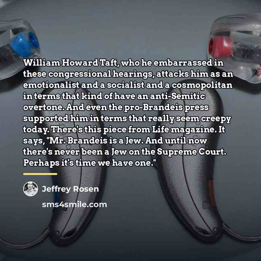 “William Howard Taft, who he embarrassed in these congressional hearings,…” quote by Jeffrey Rosen