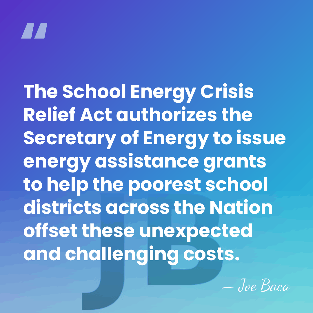 The School Energy Crisis Relief Act authorizes the Secretary of Energy to&hellip; - Joe Baca
