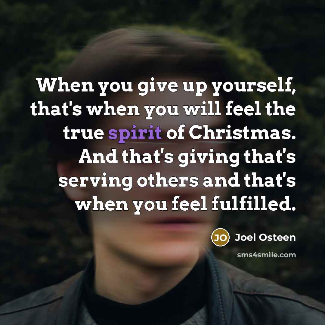 “When you give up yourself, that's when you will feel…” quote by Joel Osteen