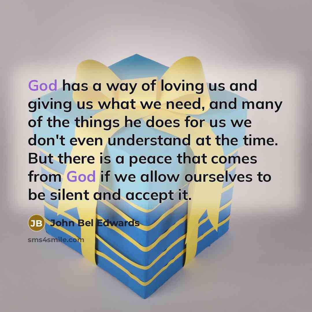 “God has a way of loving us and giving us…” quote by John Bel Edwards