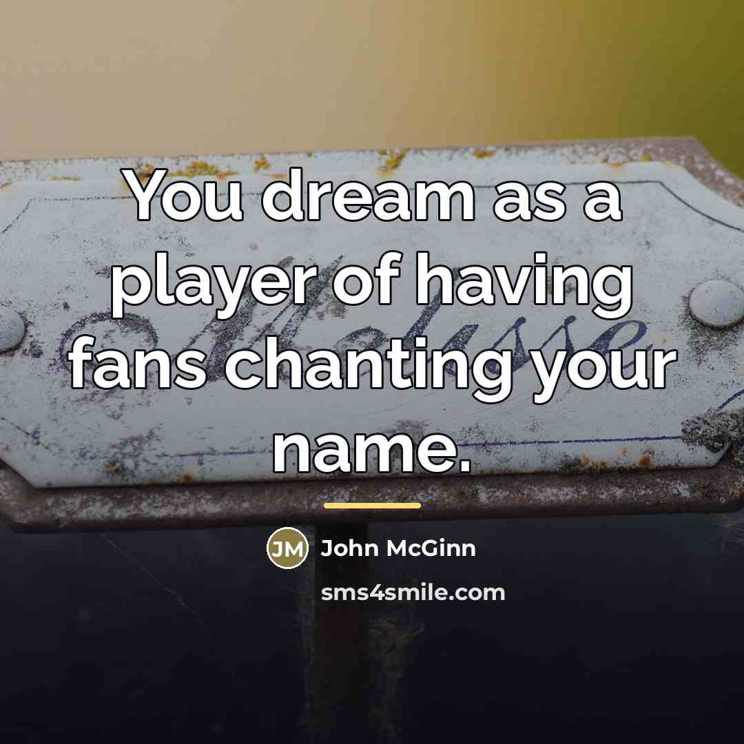 “You dream as a player of having fans chanting your…” quote by John McGinn