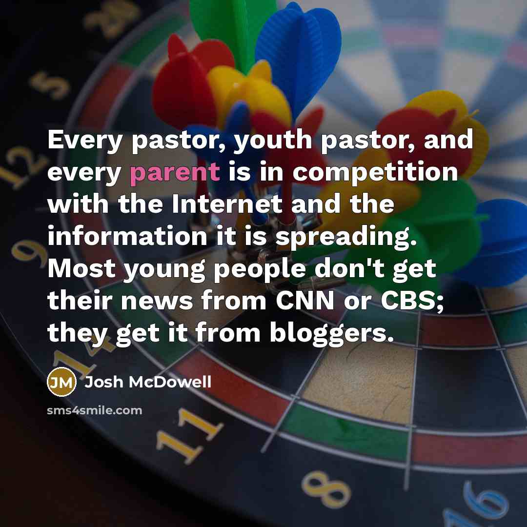 “Every pastor, youth pastor, and every parent is in competition…” quote by Josh McDowell