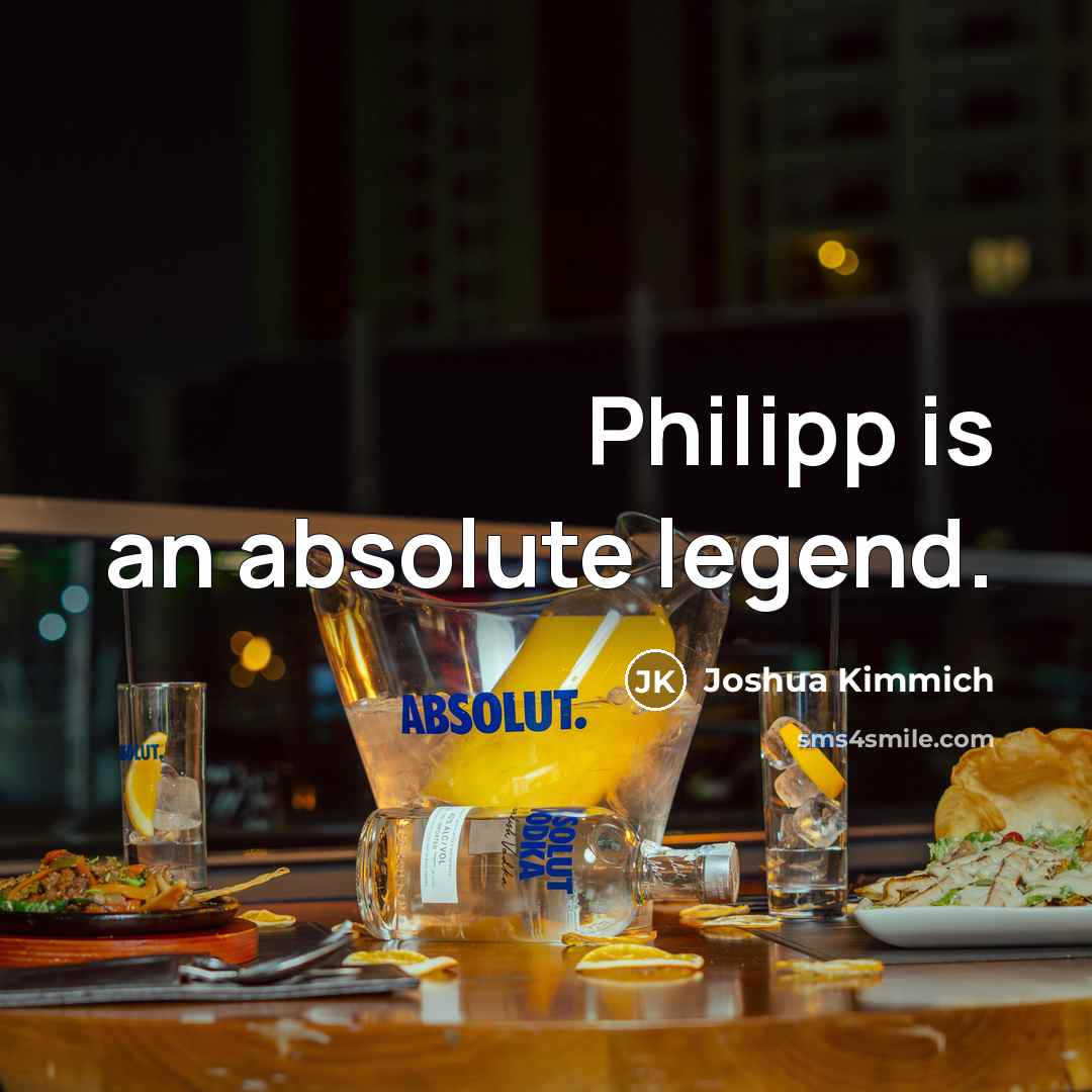 “Philipp is an absolute legend.…” quote by Joshua Kimmich