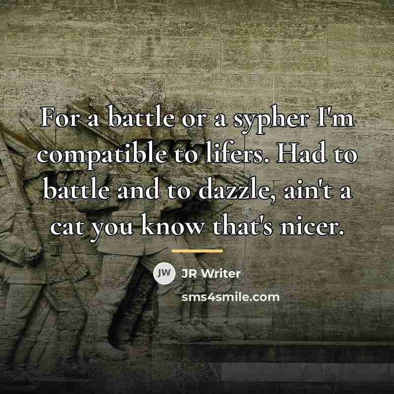 “For a battle or a sypher I'm compatible to lifers.…” quote by JR Writer
