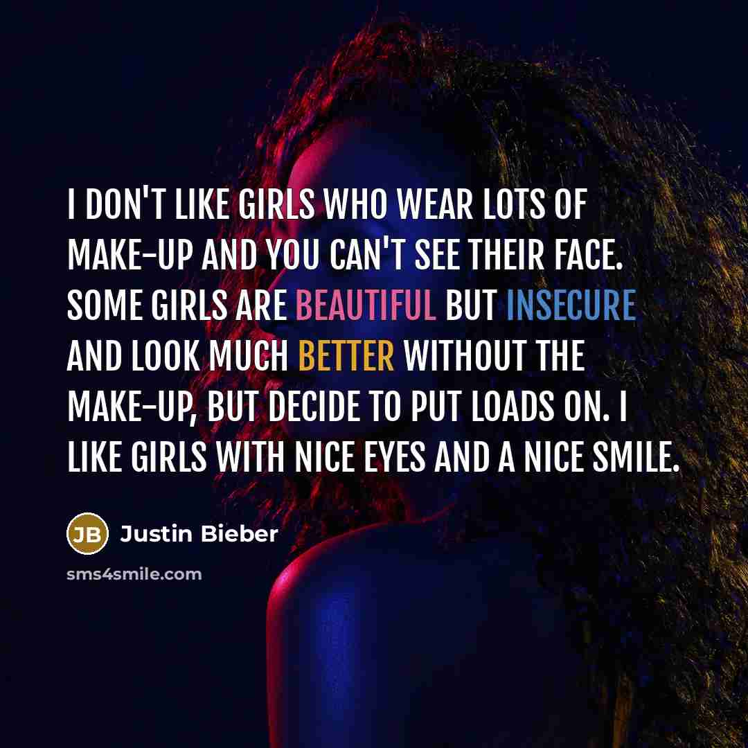 “I don't like girls who wear lots of make-up and…” quote by Justin Bieber