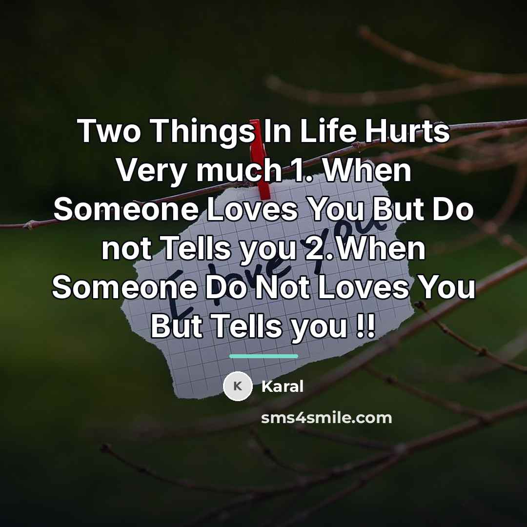 “Two Things In Life Hurts Very much 1. When Someone…” quote by Karal