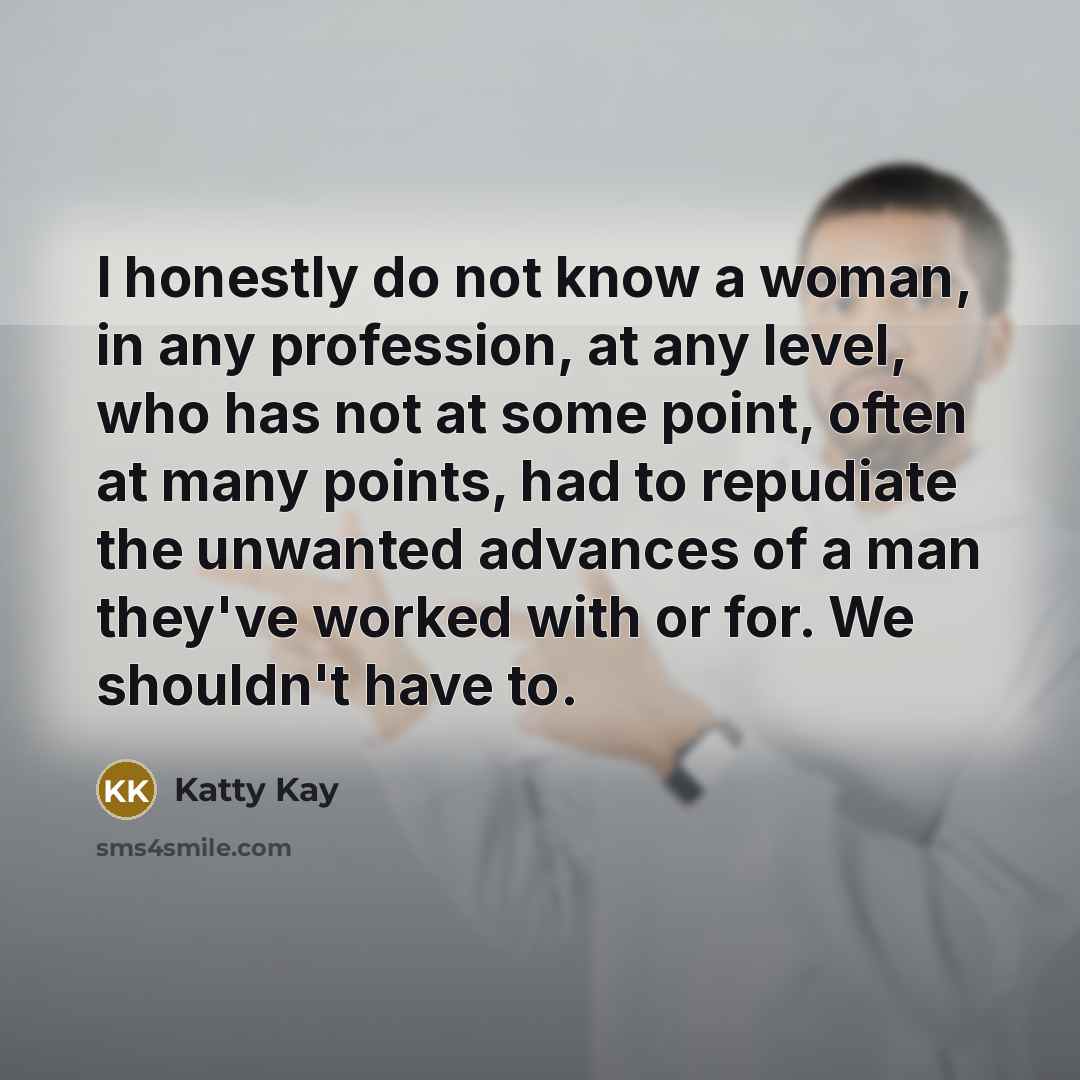 “I honestly do not know a woman, in any profession,…” quote by Katty Kay