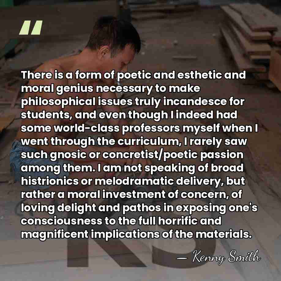 There is a form of poetic and esthetic and moral genius necessary&hellip; - Kenny Smith