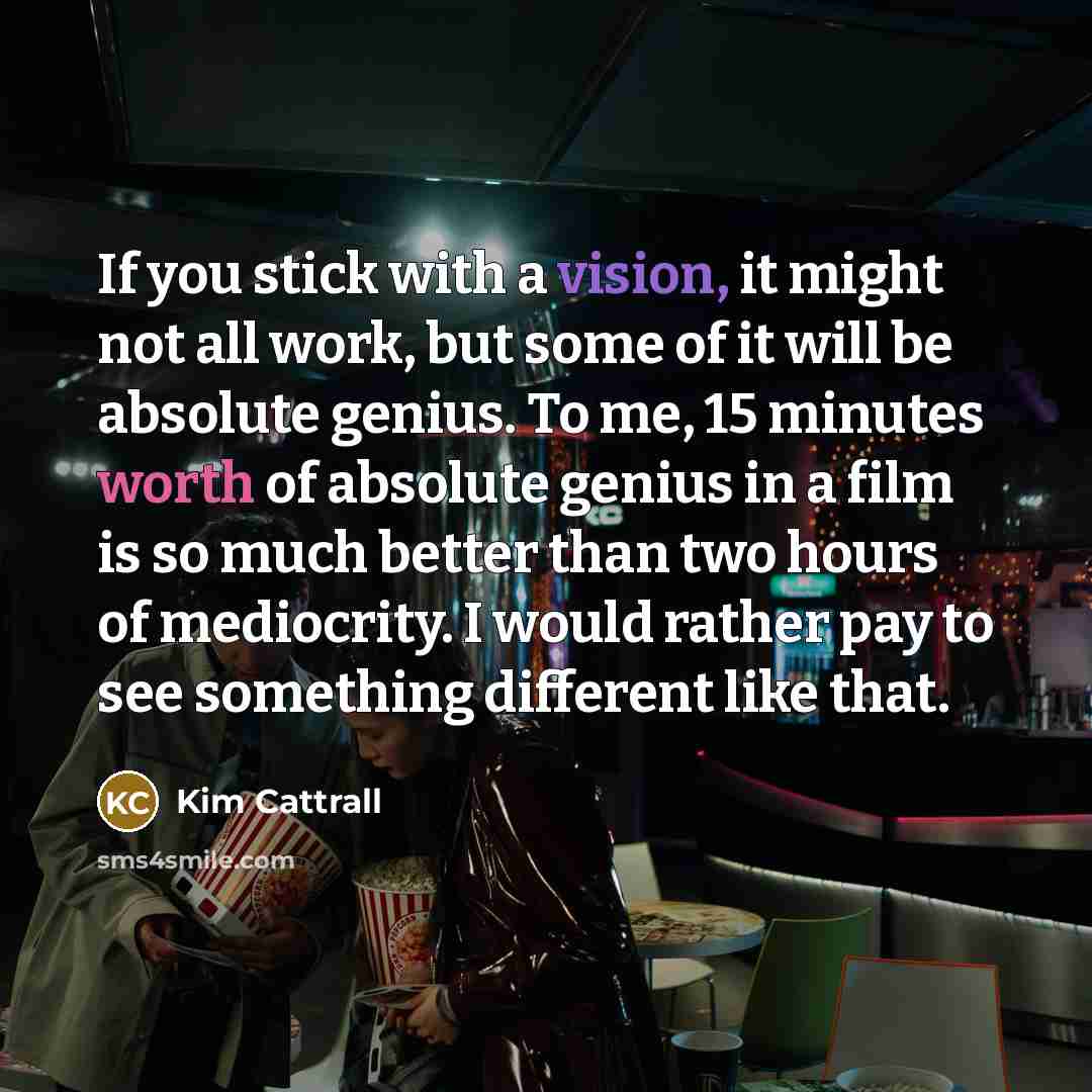 “If you stick with a vision, it might not all…” quote by Kim Cattrall