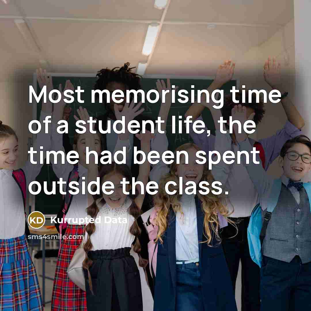 “Most memorising time of a student life, the time had…” quote by Kurrupted Data