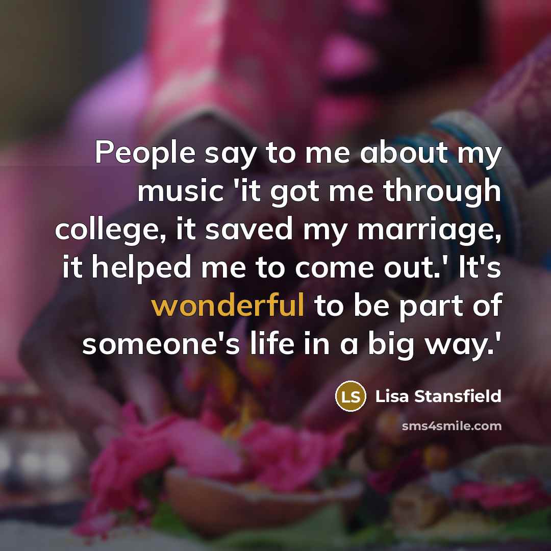 “People say to me about my music 'it got me…” quote by Lisa Stansfield