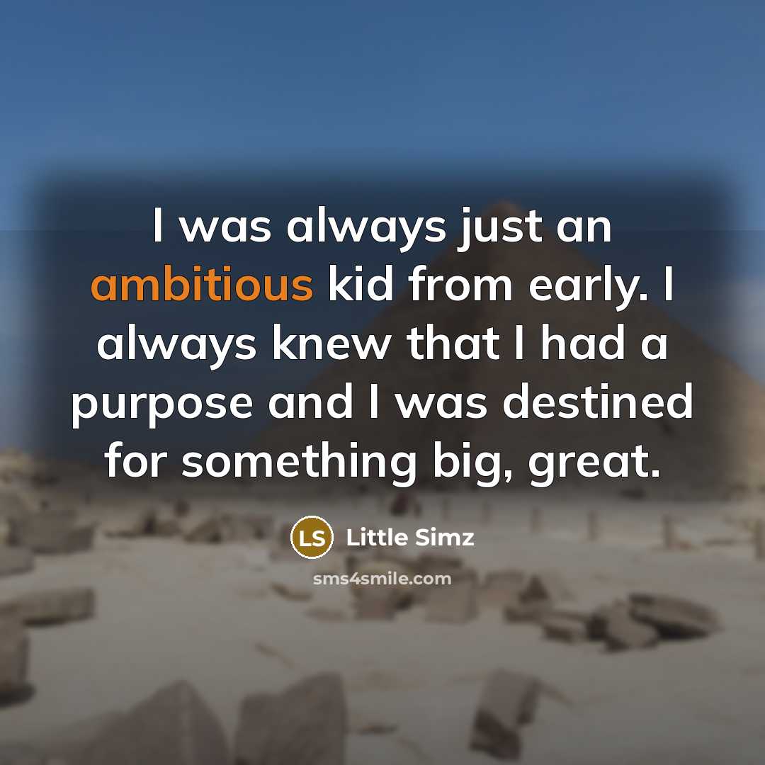 “I was always just an ambitious kid from early. I…” quote by Little Simz