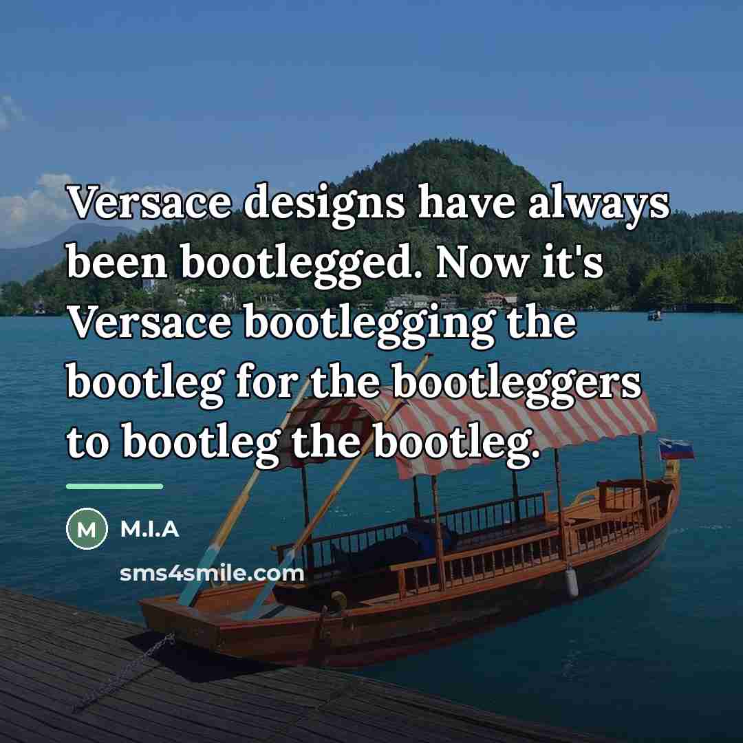 “Versace designs have always been bootlegged. Now it's Versace bootlegging…” quote by M.I.A