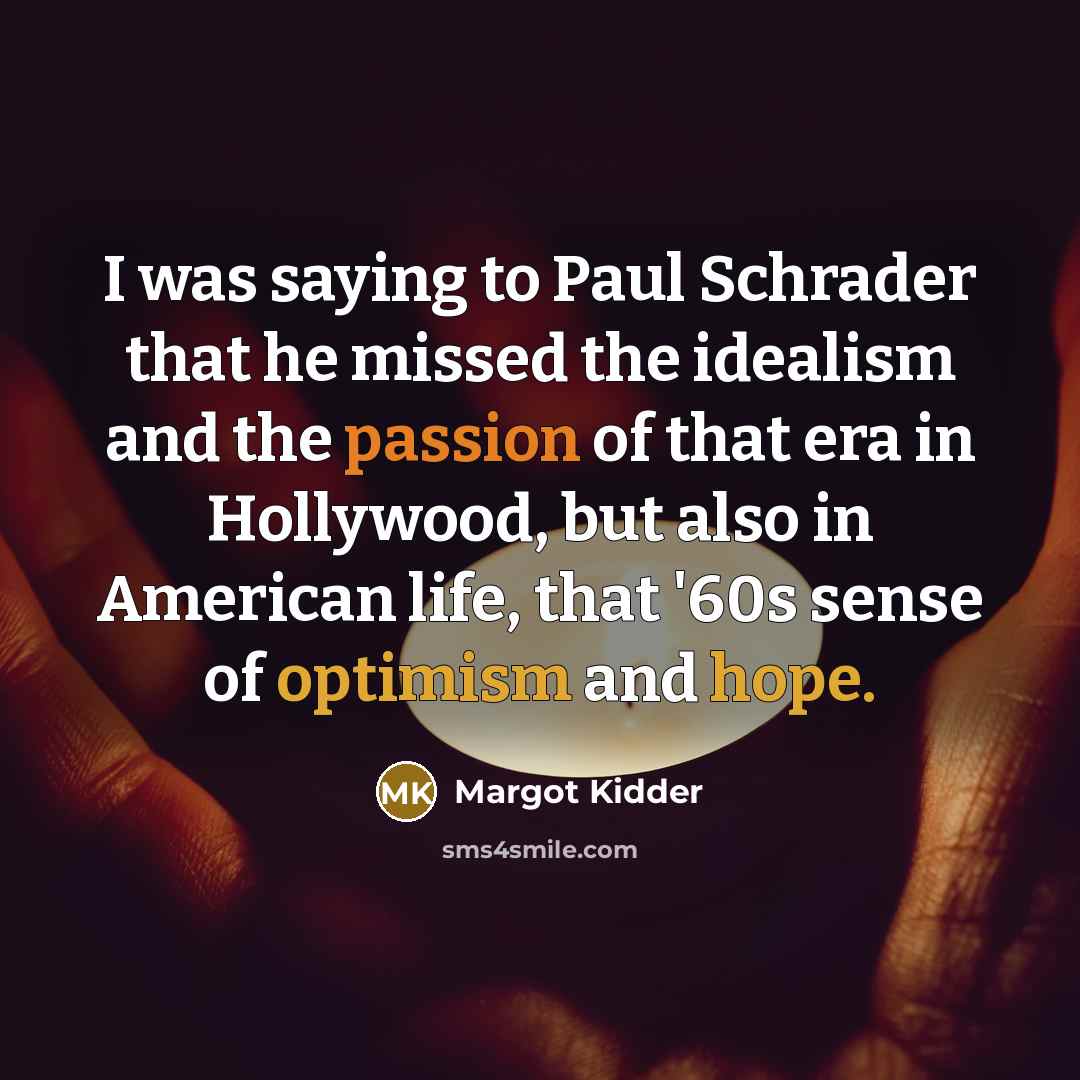 “I was saying to Paul Schrader that he missed the…” quote by Margot Kidder