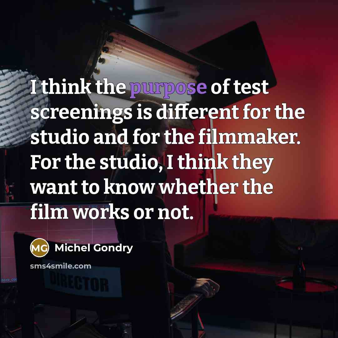 “I think the purpose of test screenings is different for…” quote by Michel Gondry