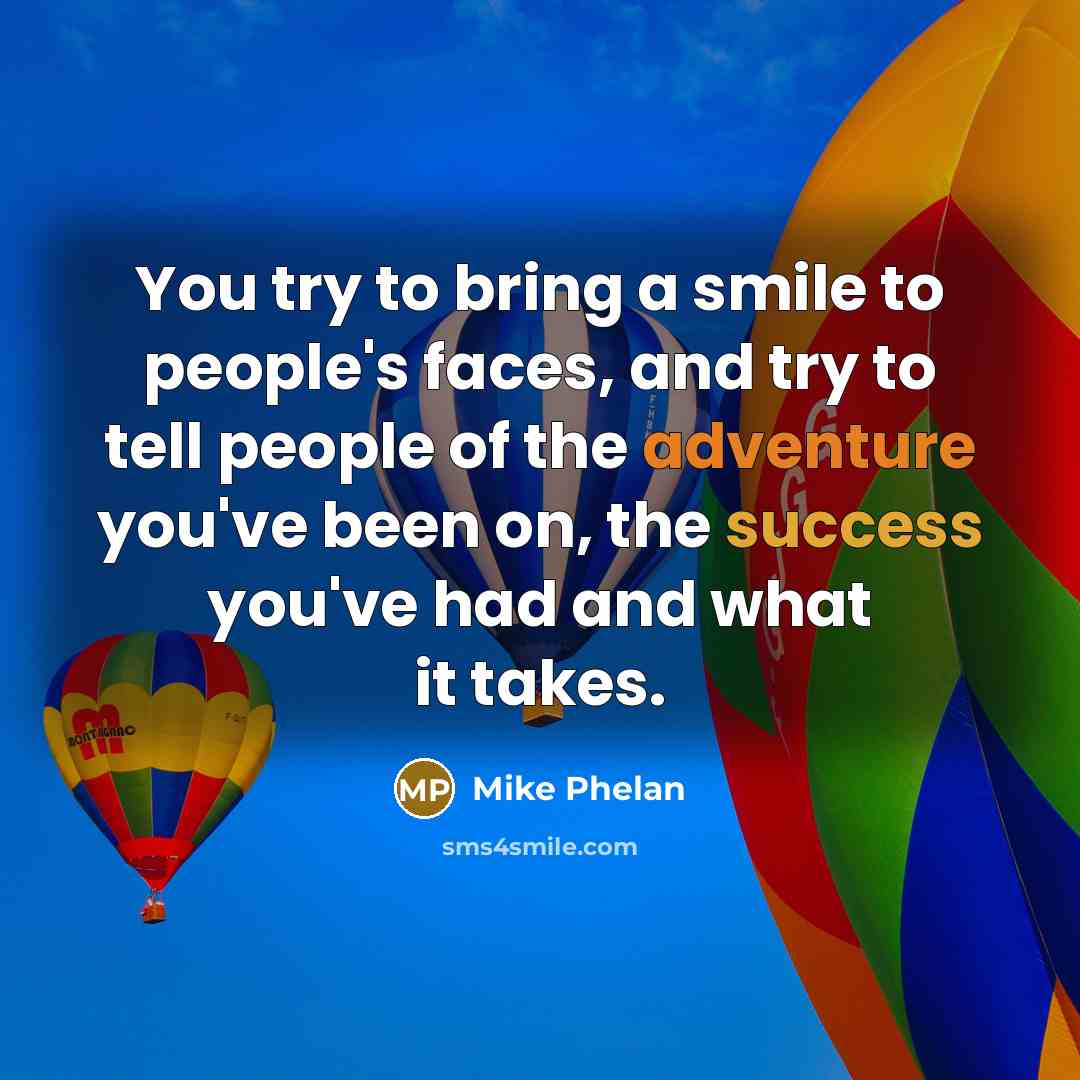 “You try to bring a smile to people's faces, and…” quote by Mike Phelan