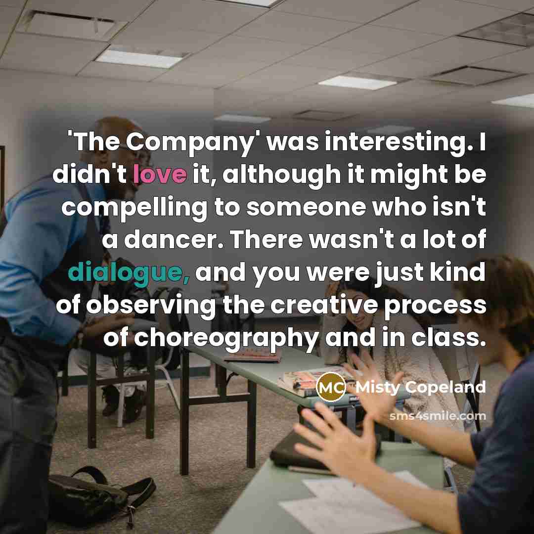 “'The Company' was interesting. I didn't love it, although it…” quote by Misty Copeland
