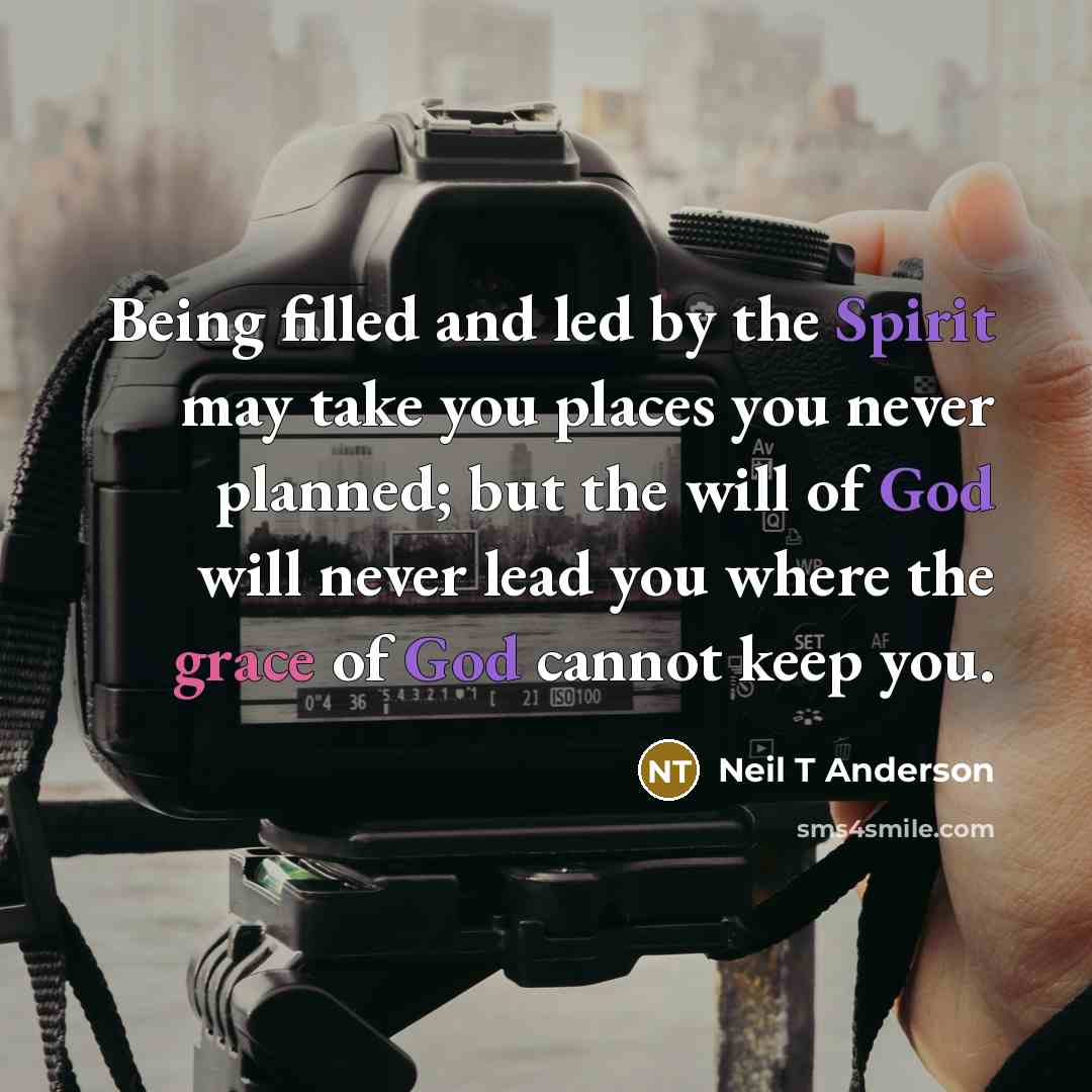 “Being filled and led by the Spirit may take you…” quote by Neil T Anderson