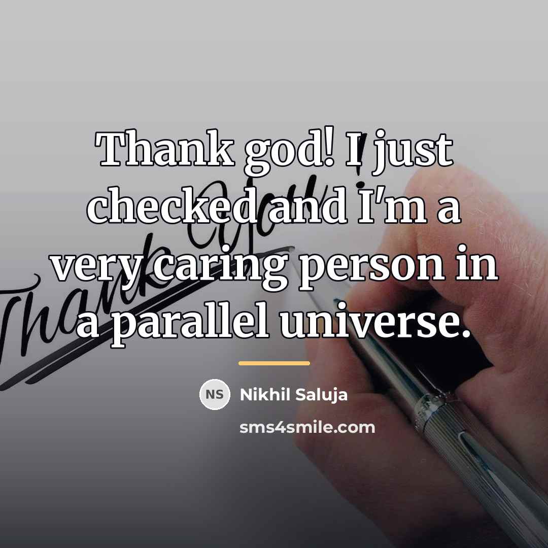 “Thank god! I just checked and I'm a very caring…” quote by Nikhil Saluja