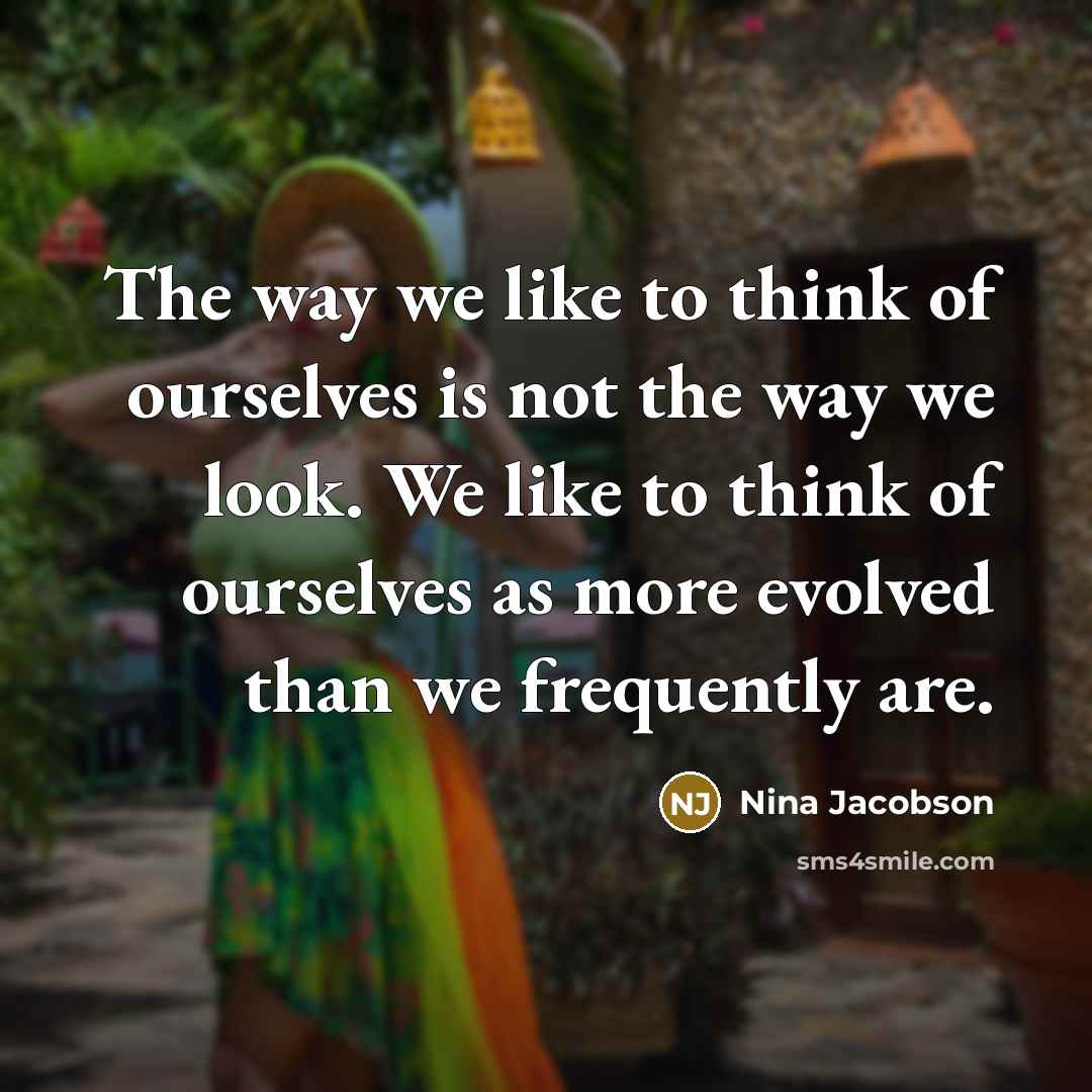 “The way we like to think of ourselves is not…” quote by Nina Jacobson