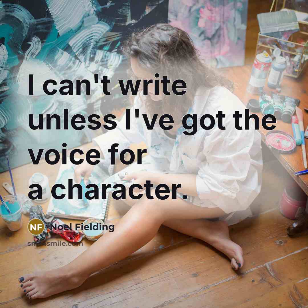 “I can't write unless I've got the voice for a…” quote by Noel Fielding