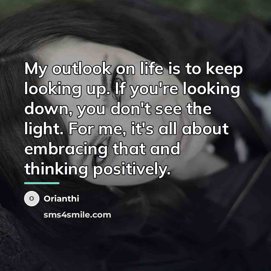 “My outlook on life is to keep looking up. If…” quote by Orianthi
