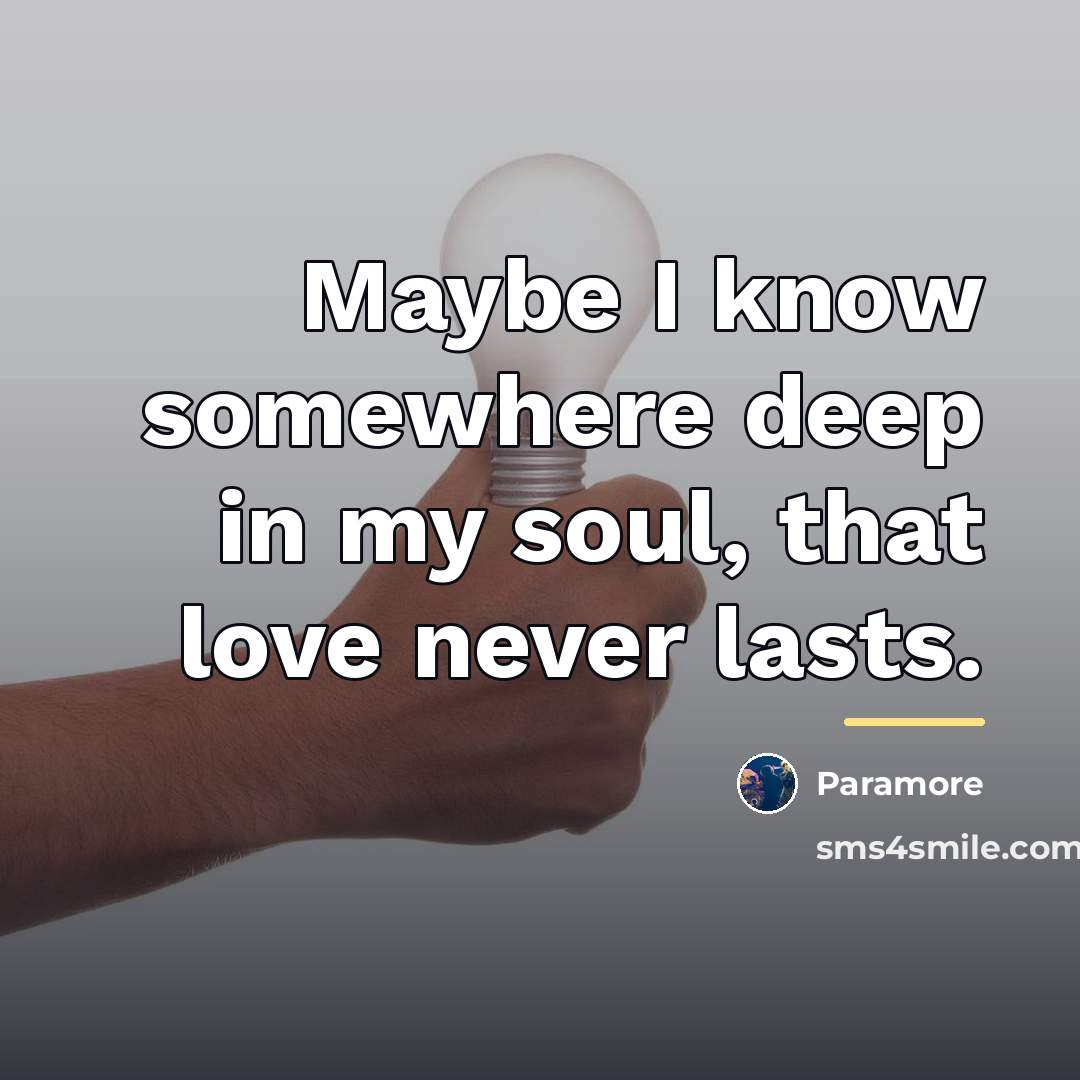 “Maybe I know somewhere deep in my soul, that love…” quote by Paramore