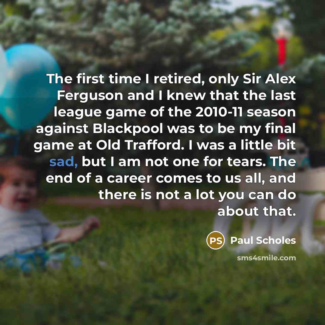 “The first time I retired, only Sir Alex Ferguson and…” quote by Paul Scholes