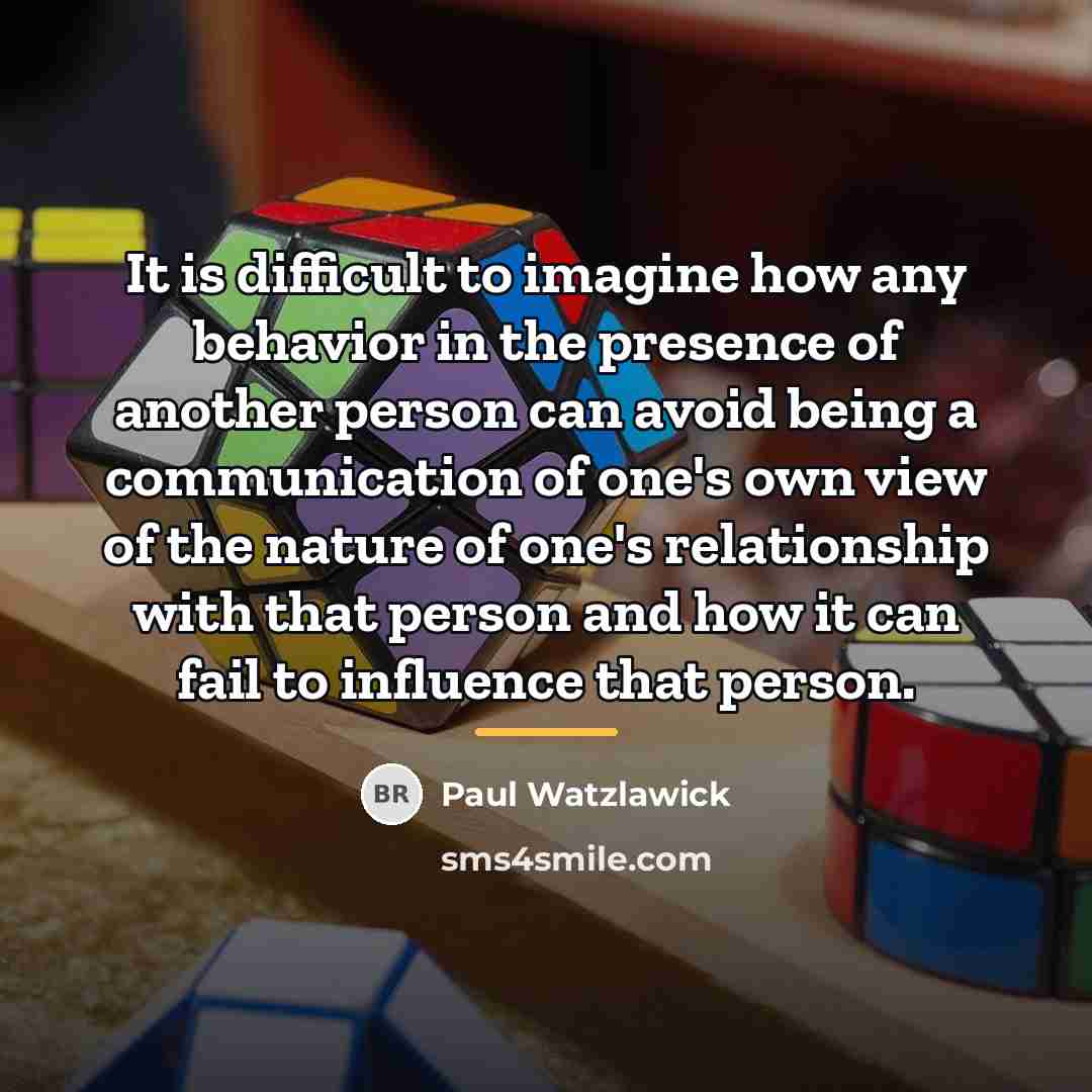 “It is difficult to imagine how any behavior in the…” quote by Paul Watzlawick
