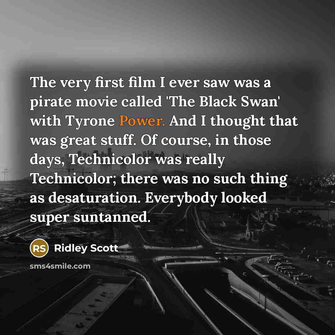 “The very first film I ever saw was a pirate…” quote by Ridley Scott