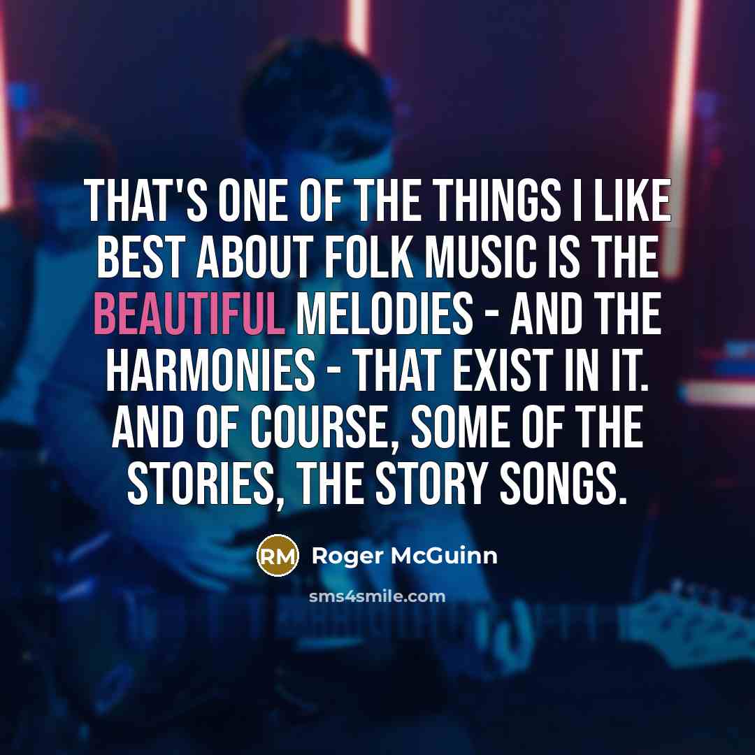 “That's one of the things I like best about folk…” quote by Roger McGuinn