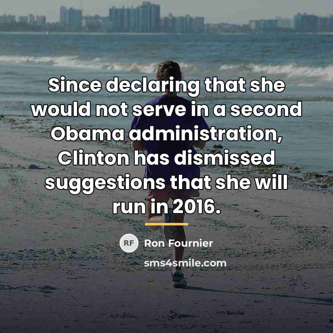 “Since declaring that she would not serve in a second…” quote by Ron Fournier