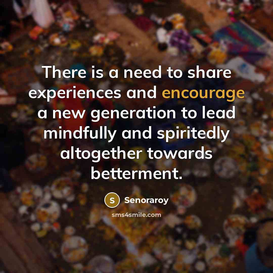 “There is a need to share experiences and encourage a…” quote by Senoraroy