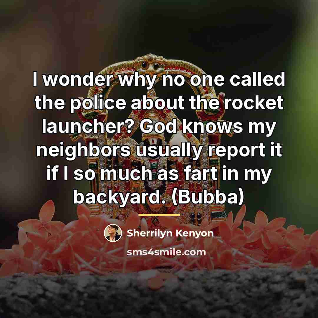 “I wonder why no one called the police about the…” quote by Sherrilyn Kenyon