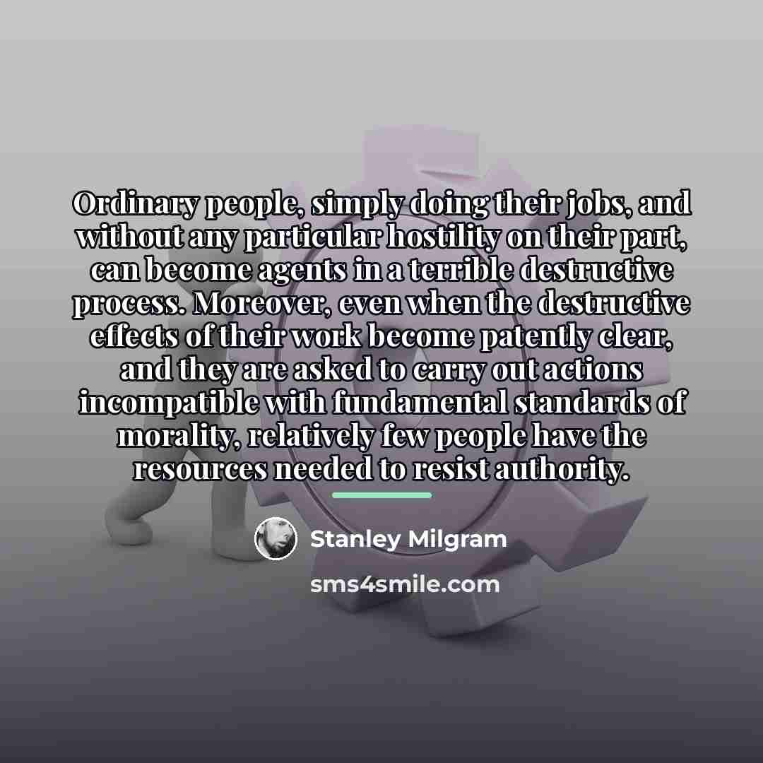 “Ordinary people, simply doing their jobs, and without any particular…” quote by Stanley Milgram
