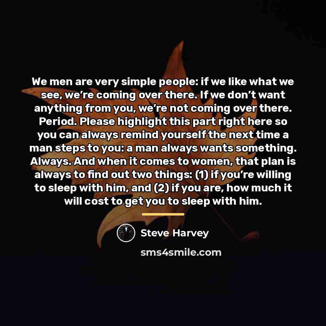 “We men are very simple people: if we like what…” quote by Steve Harvey