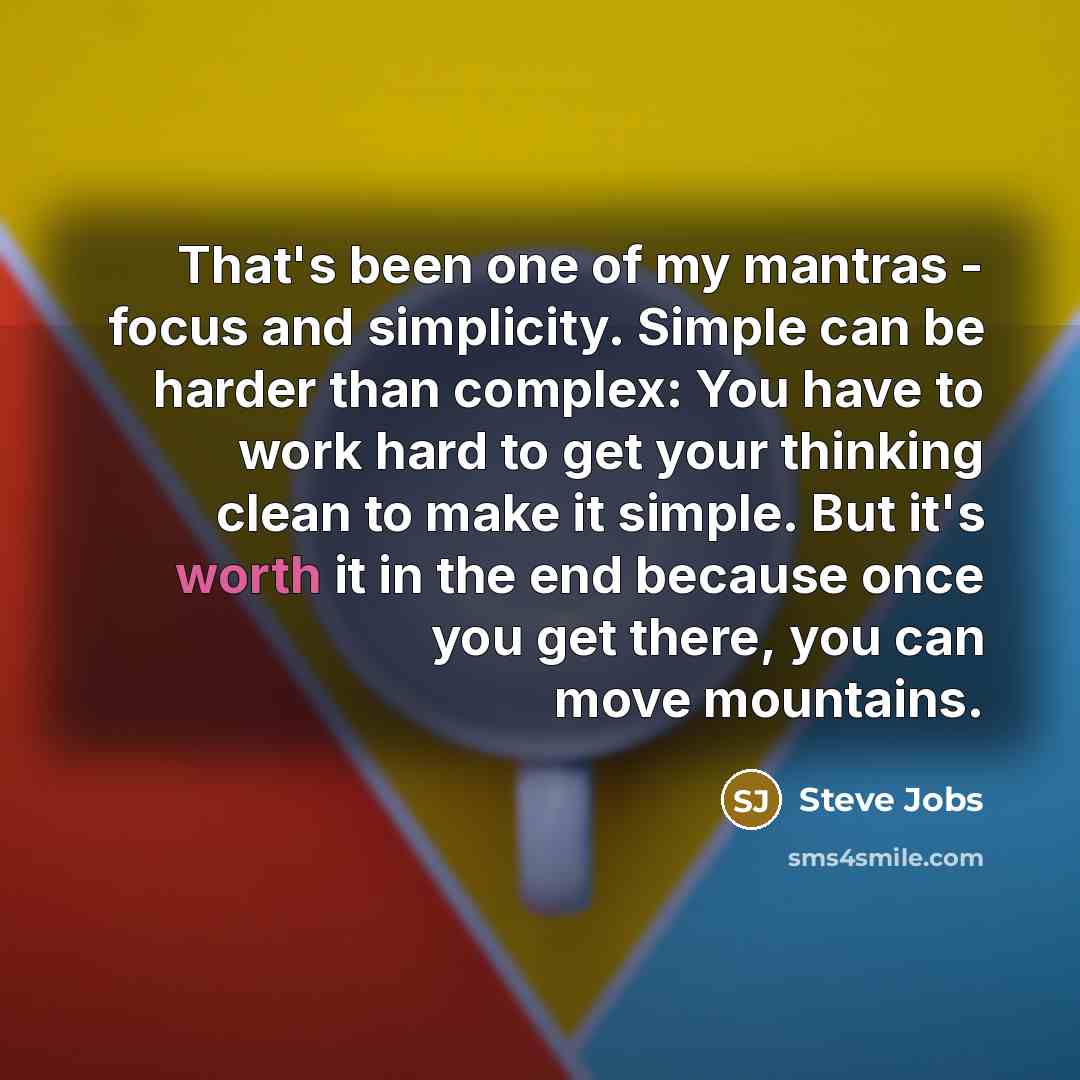 “That's been one of my mantras - focus and simplicity.…” quote by Steve Jobs