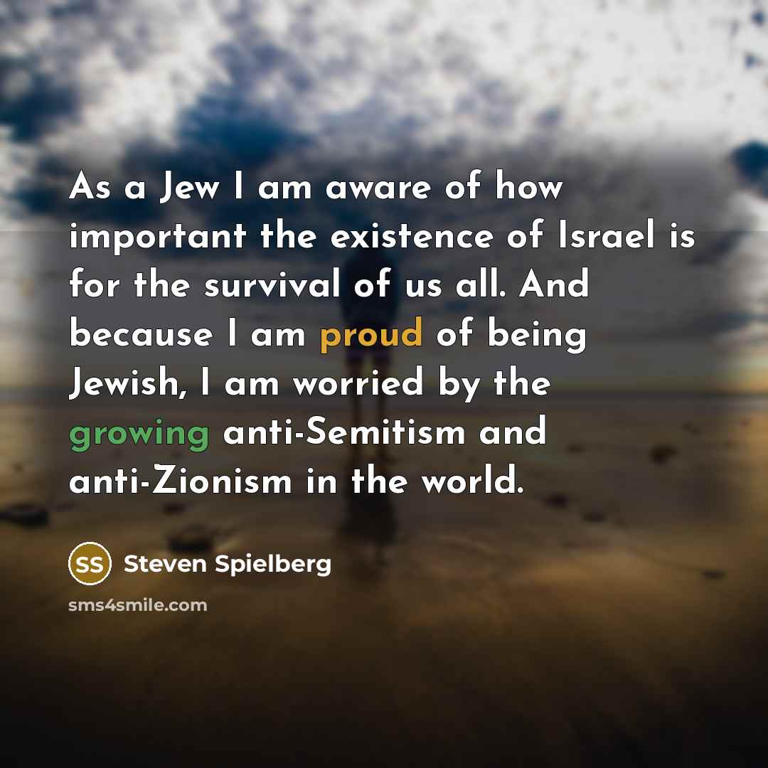 “As a Jew I am aware of how important the…” quote by Steven Spielberg