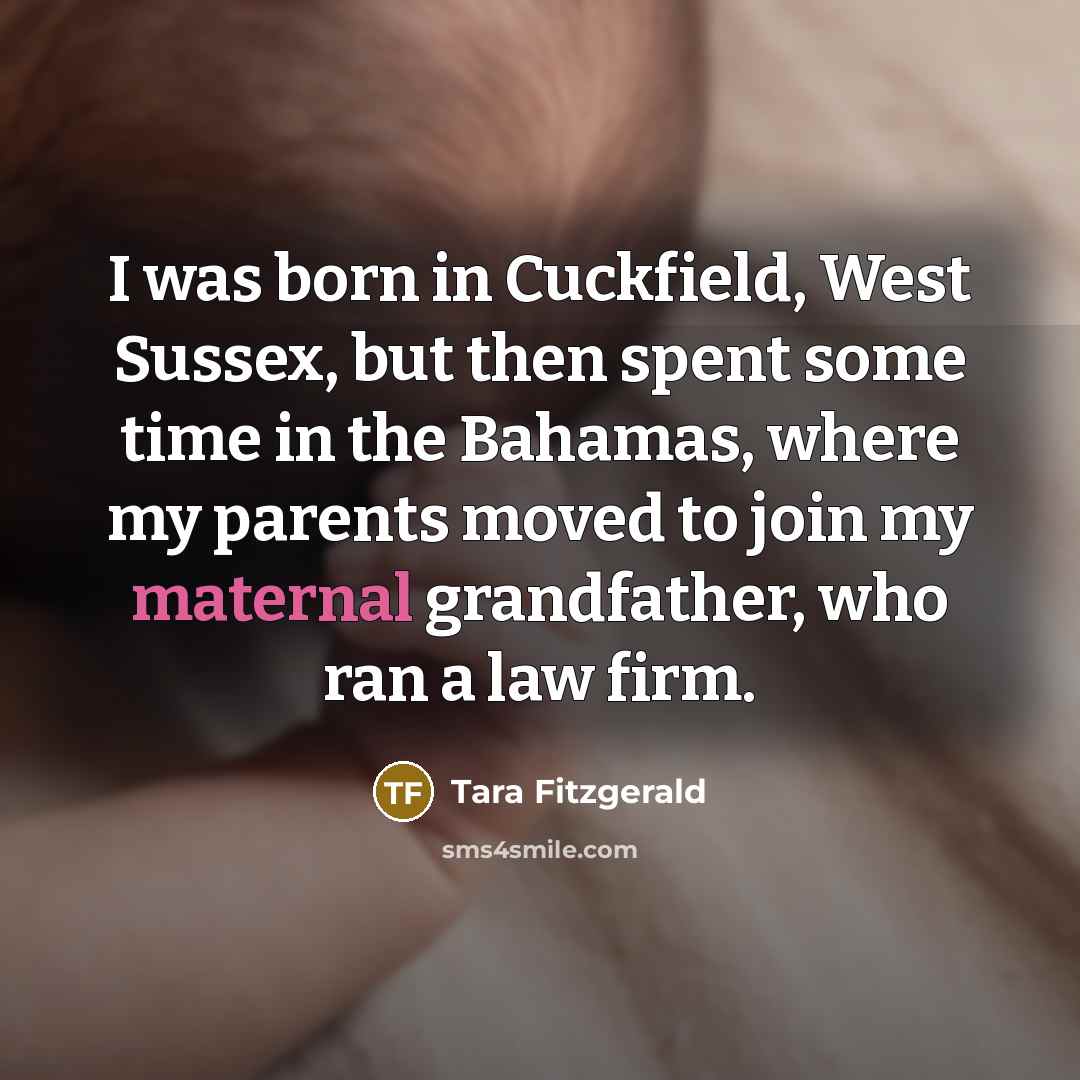 “I was born in Cuckfield, West Sussex, but then spent…” quote by Tara Fitzgerald