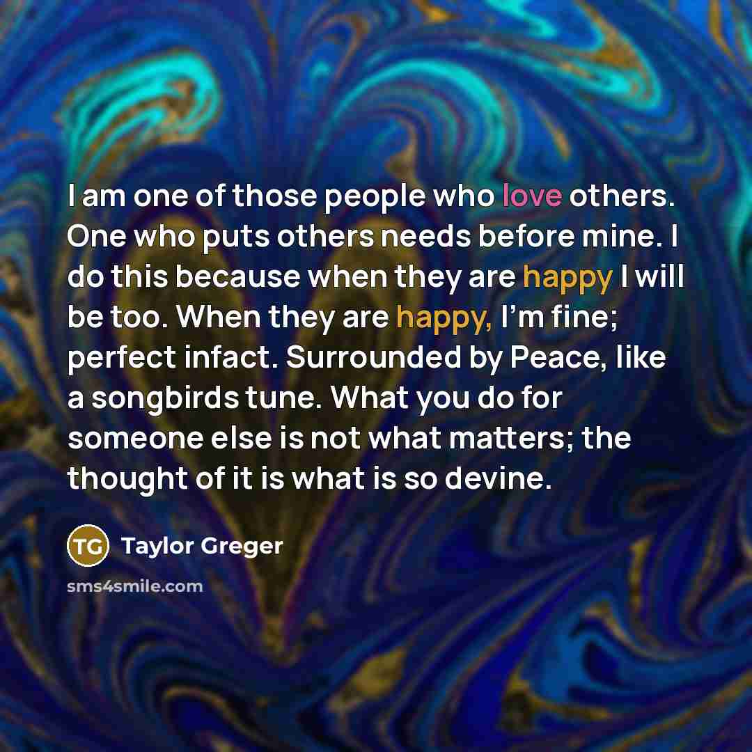 “I am one of those people who love others. One…” quote by Taylor Greger