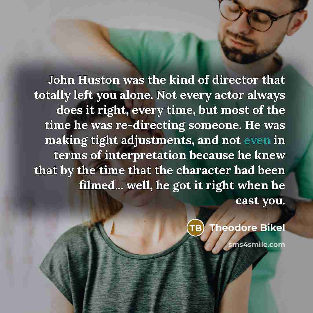 “John Huston was the kind of director that totally left…” quote by Theodore Bikel