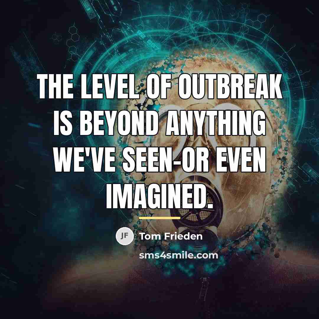 “The level of outbreak is beyond anything we've seen-or even…” quote by Tom Frieden