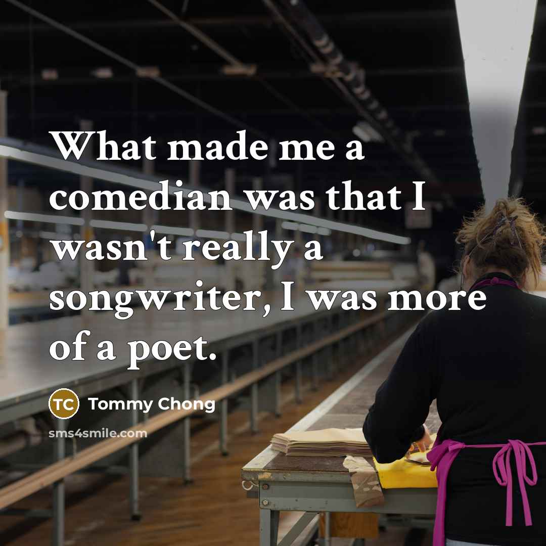 “What made me a comedian was that I wasn't really…” quote by Tommy Chong