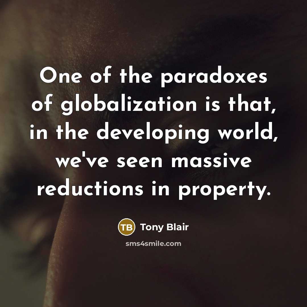 “One of the paradoxes of globalization is that, in the…” quote by Tony Blair