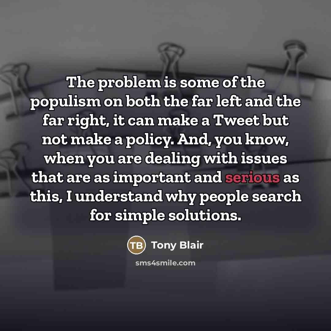 “The problem is some of the populism on both the…” quote by Tony Blair