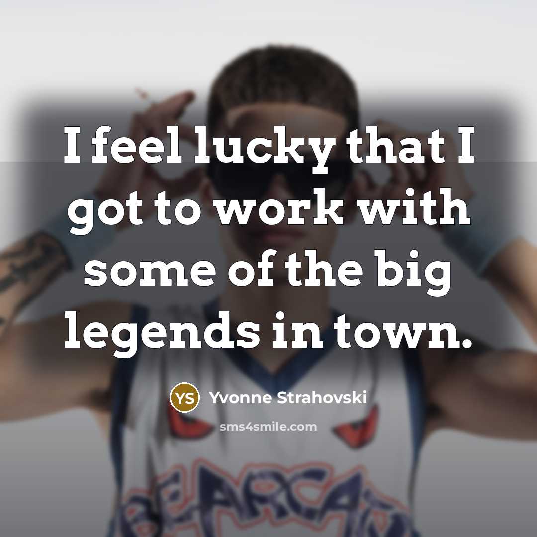 “I feel lucky that I got to work with some…” quote by Yvonne Strahovski