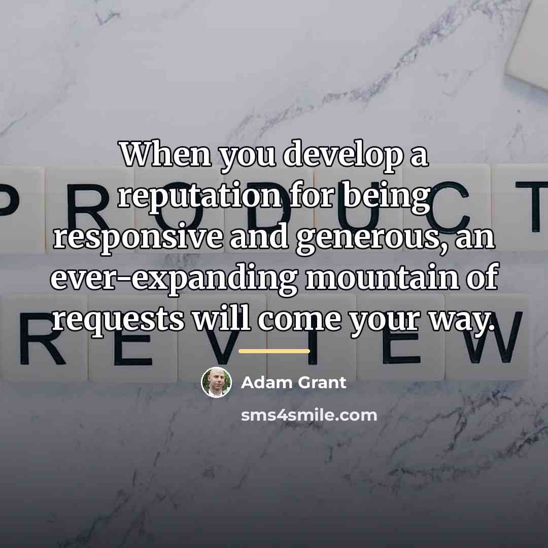 “When you develop a reputation for being responsive and generous,…” quote by Adam Grant